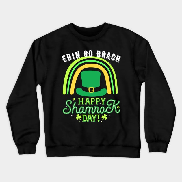 Erin Go Bragh; Happy St Patrick's Day Crewneck Sweatshirt by Rechtop